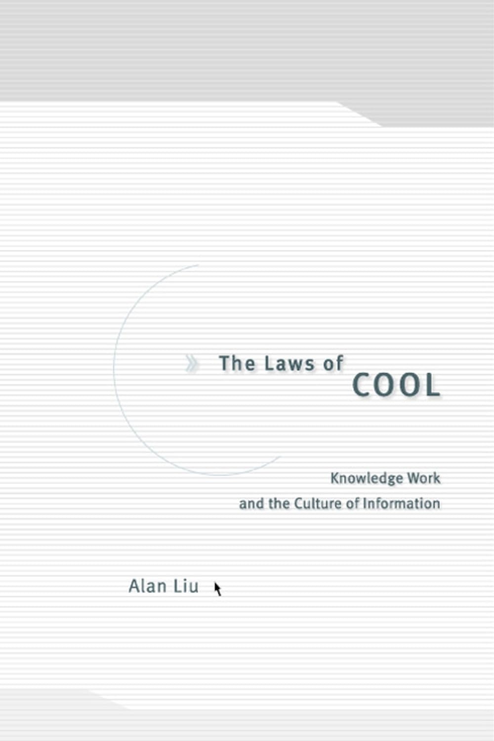 Buy The Laws of Cool by Alan Liu – Knowledge Work & Info Culture — BookShops.in