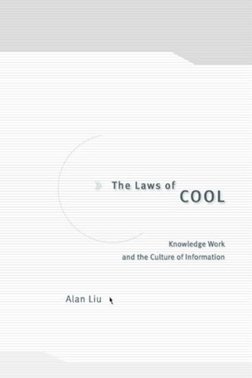 The Laws of Cool by Alan Liu – Knowledge Work and Digital Culture view 2