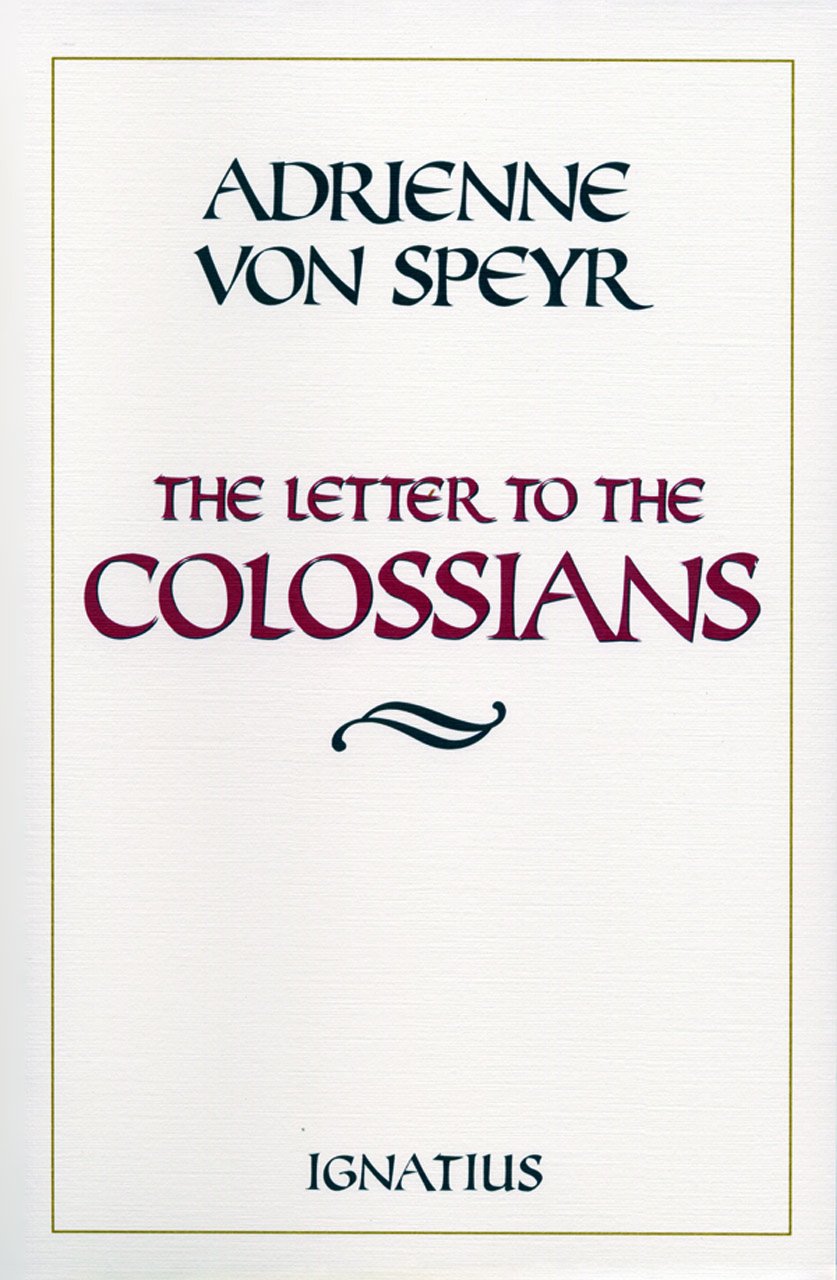 Buy The Letter to the Colossians by Adrienne Von Speyr – Catholic Bible Commentary — BookShops.in