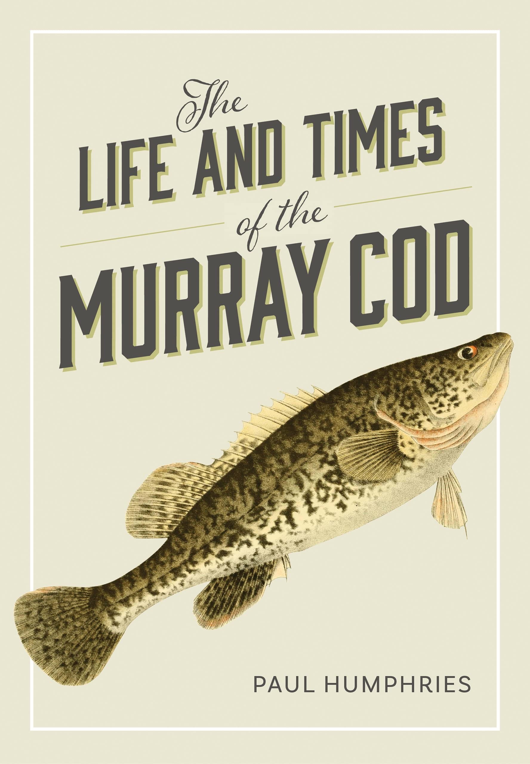 Buy The Life and Times of the Murray Cod (English, Paul Humphries) — BookShops.in
