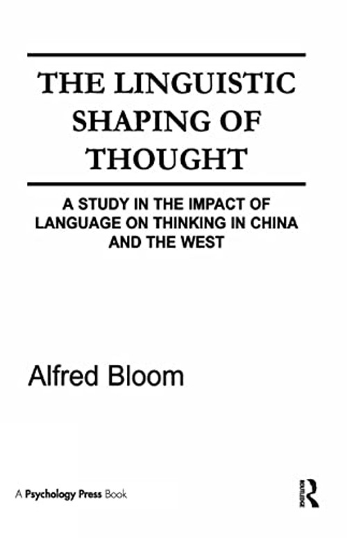 The Linguistic Shaping of Thought: A Study in the Impact of Language on Thinking in China and the West view 2