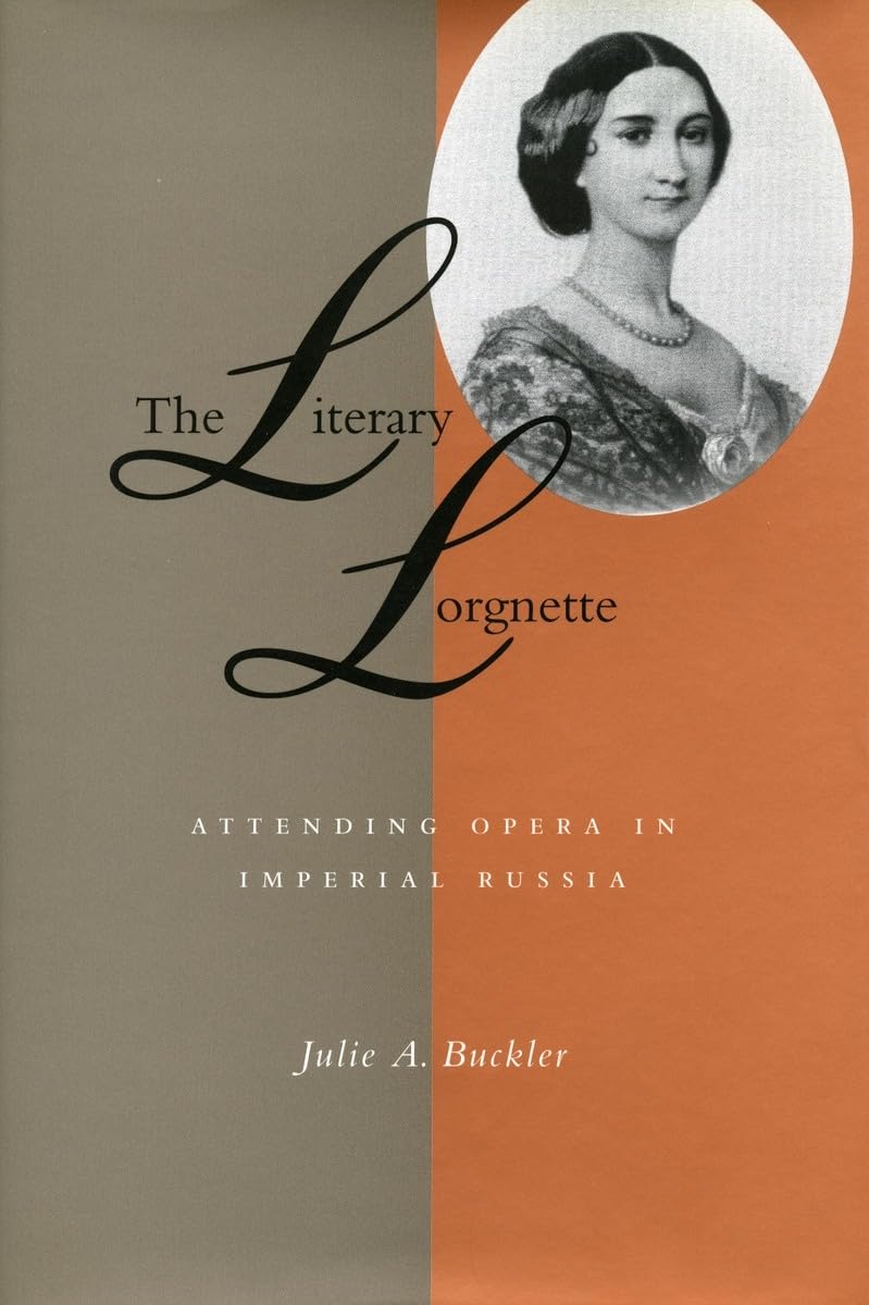 Buy The Literary Lorgnette: Attending Opera in Imperial Russia — BookShops.in