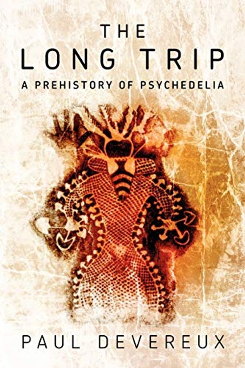 The Long Trip: A Prehistory of Psychedelia – Paul Devereux view 2
