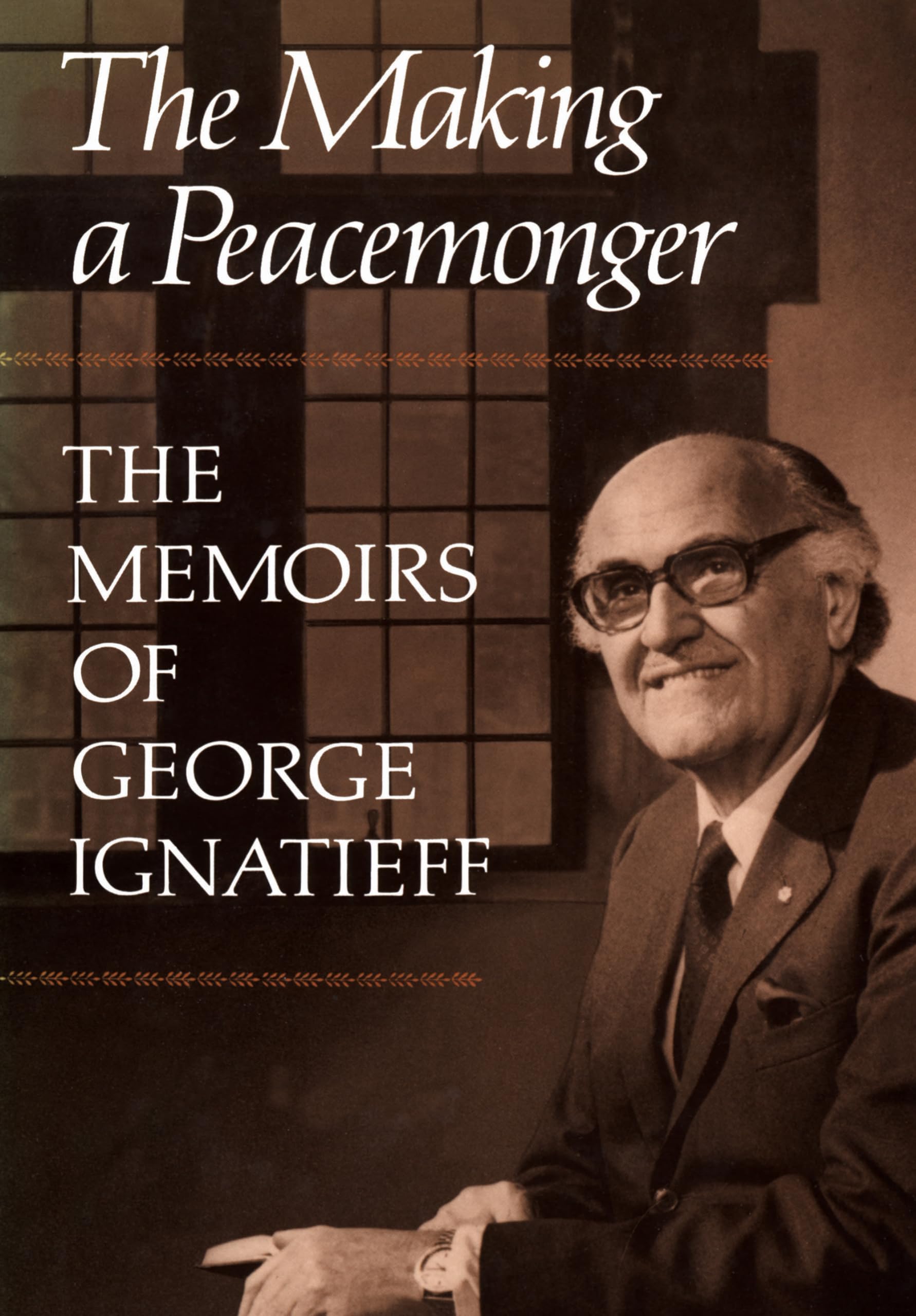 Buy The Making of a Peacemonger: The Memoirs of George Ignatieff (Heritage) — BookShops.in