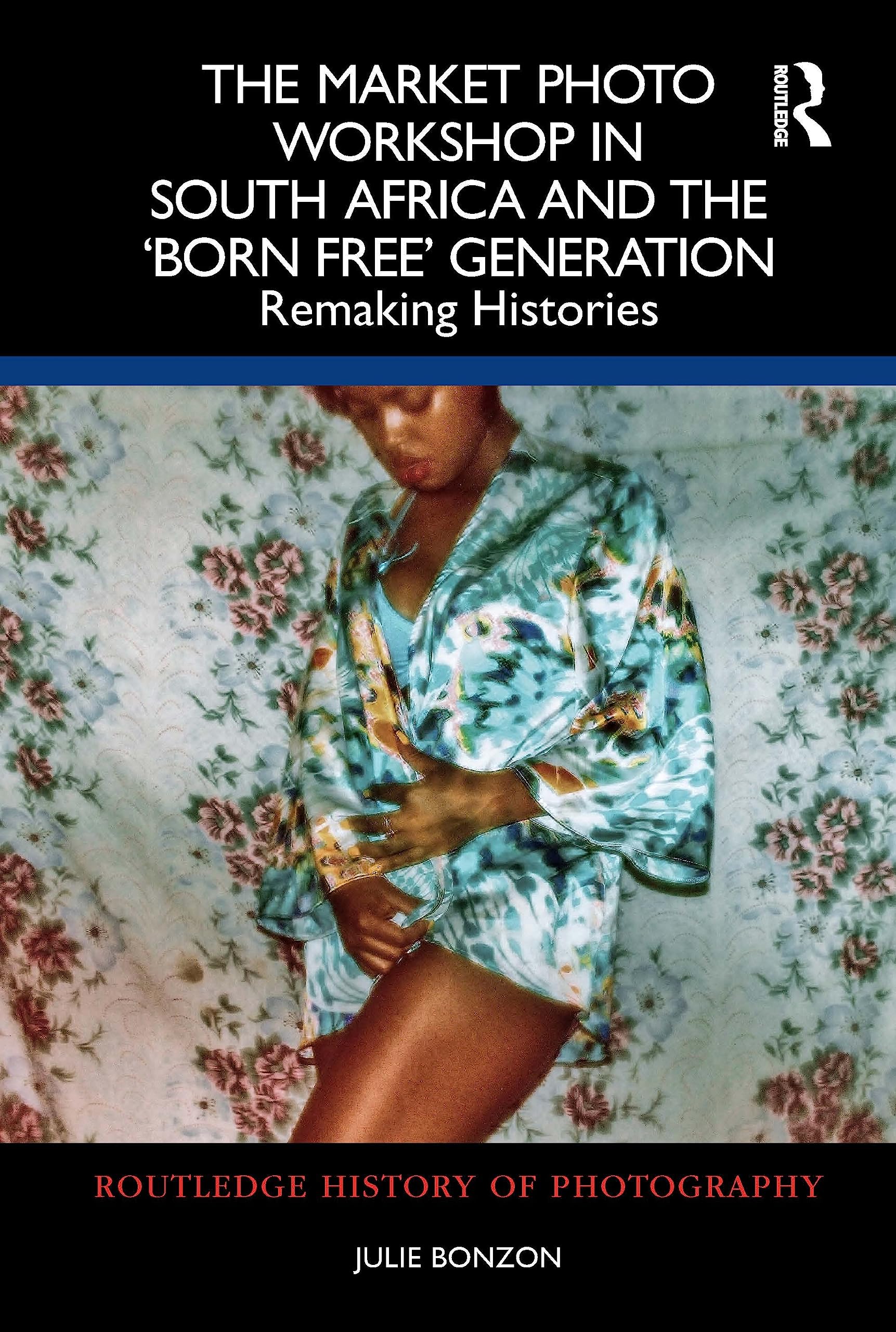 Buy The Market Photo Workshop in South Africa and the 'Born Free' Generation (English, Julie Bonzon) — BookShops.in