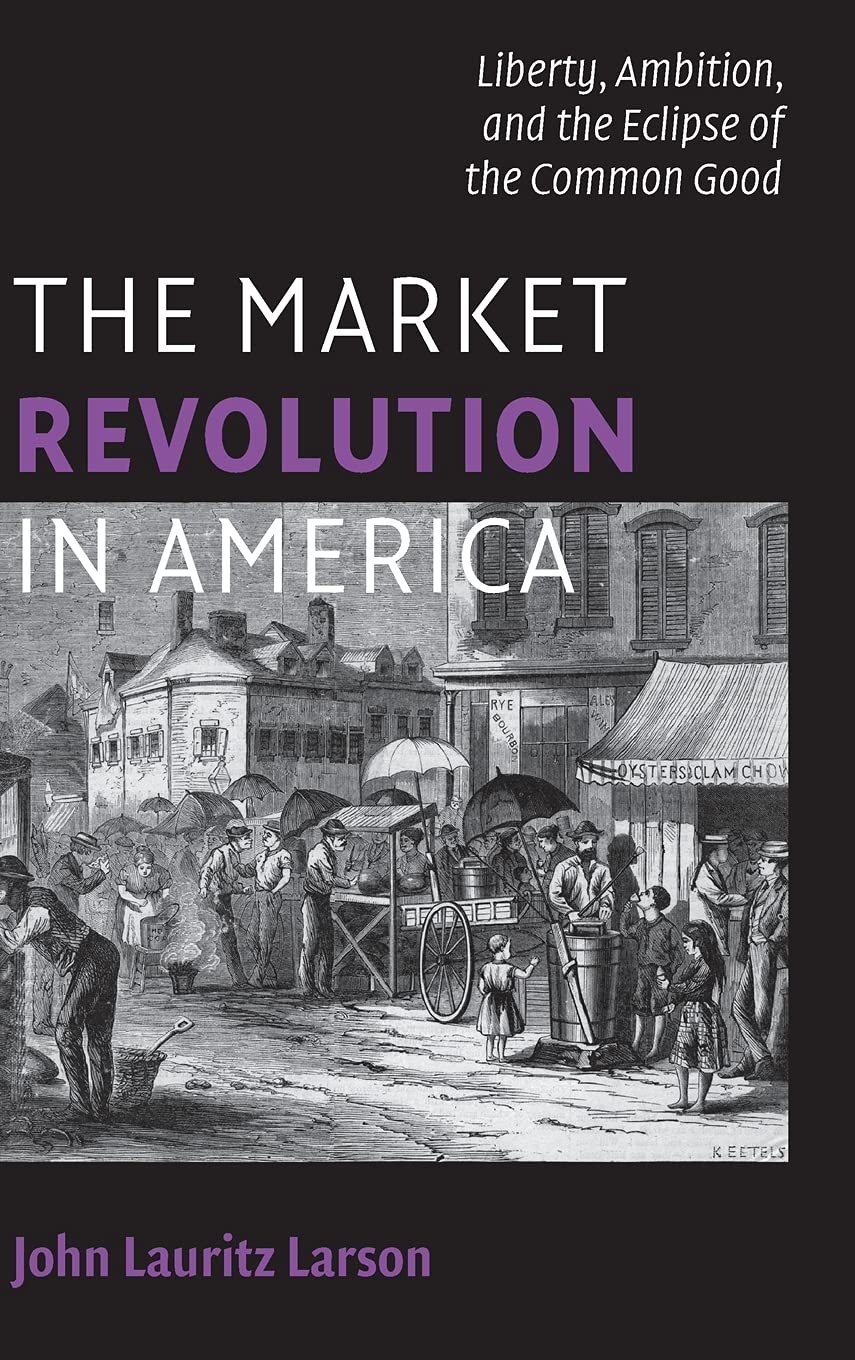 Buy The Market Revolution in America by John Lauritz Larson — BookShops.in