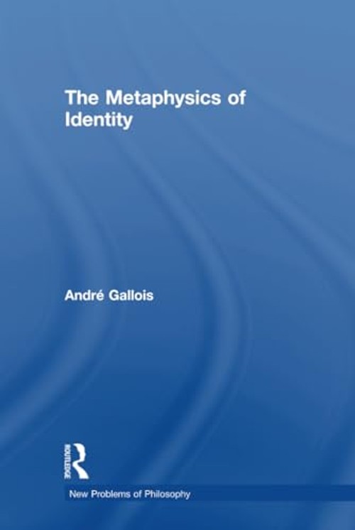 The Metaphysics of Identity by Andre Gallois – Philosophy Book view 2