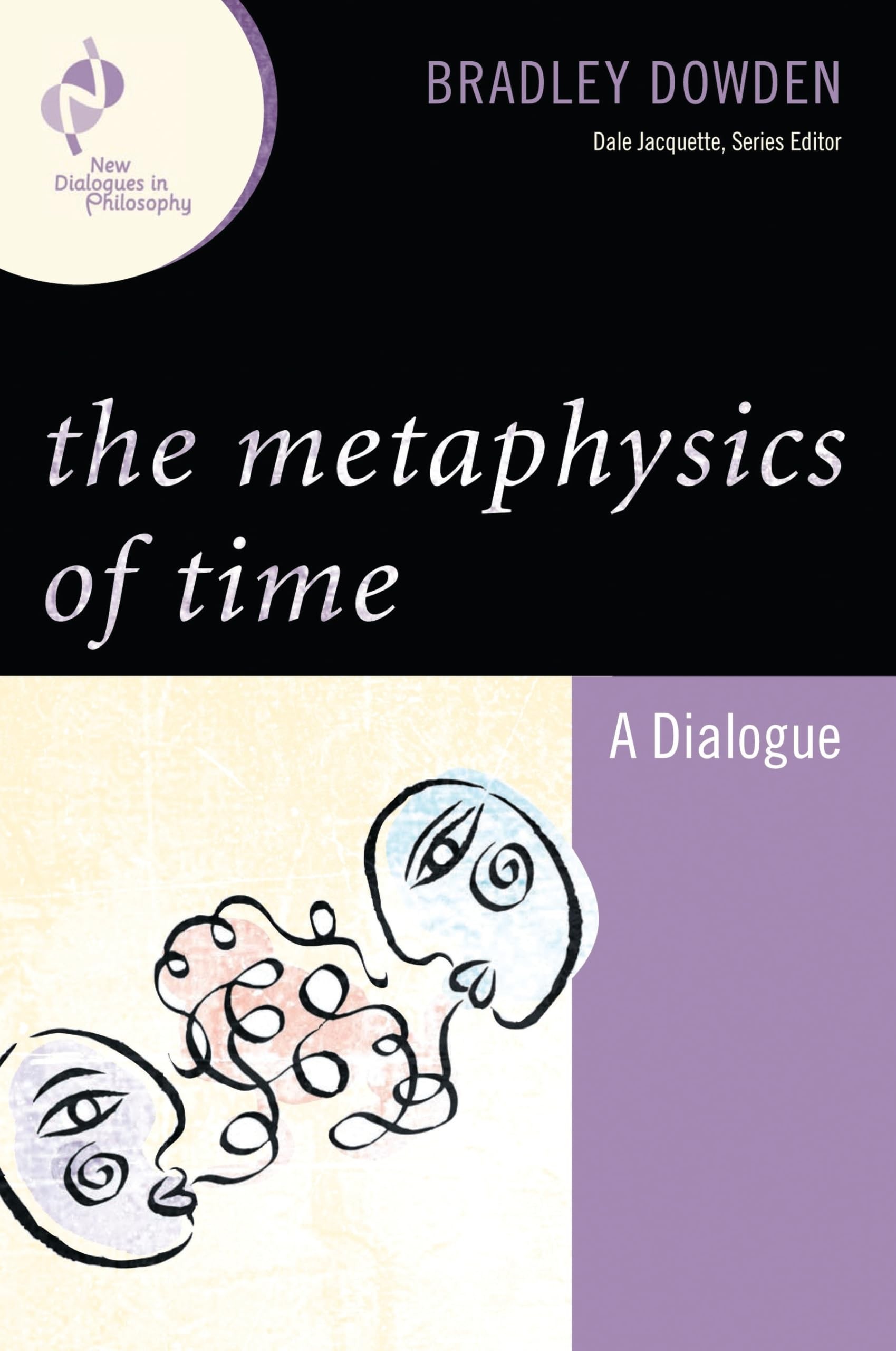 Buy The Metaphysics of Time: A Dialogue by Bradley Dowden — BookShops.in