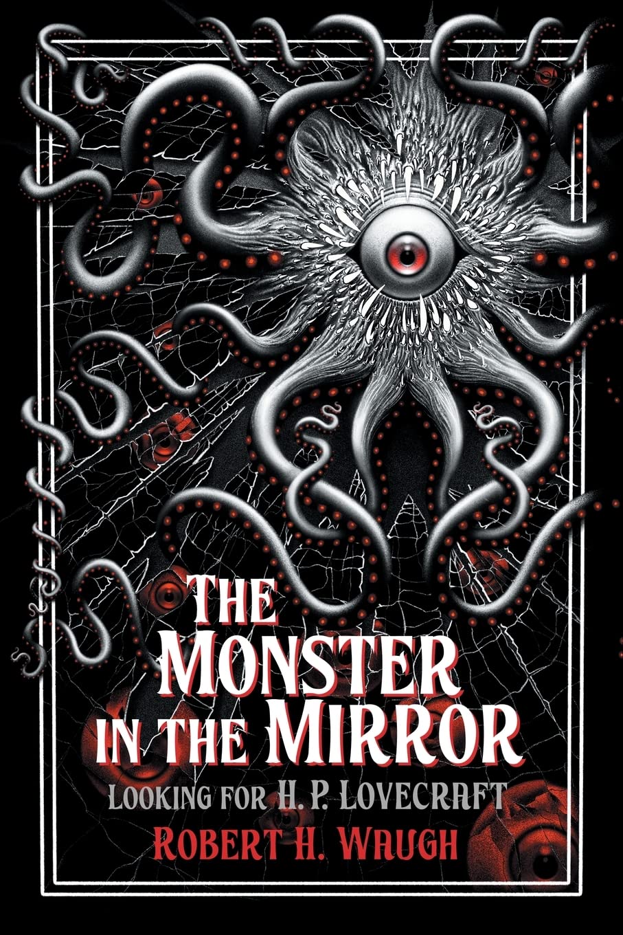 Buy The Monster in the Mirror: Looking for H. P. Lovecraft by Ro — BookShops.in