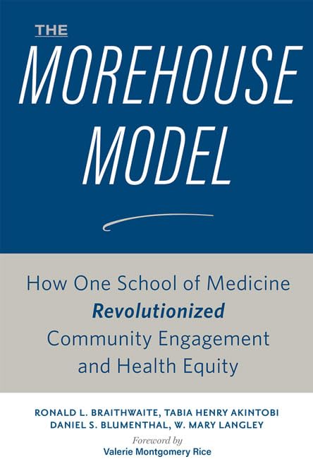 Buy The Morehouse Model: How One School of Medicine Revolutionized Community Engagement and Health Equity | by Ronald L. Braithwaite | Tabia Henry Akintobi | Daniel S. Blu | Johns Hopkins Univ Pr | English — BookShops.in