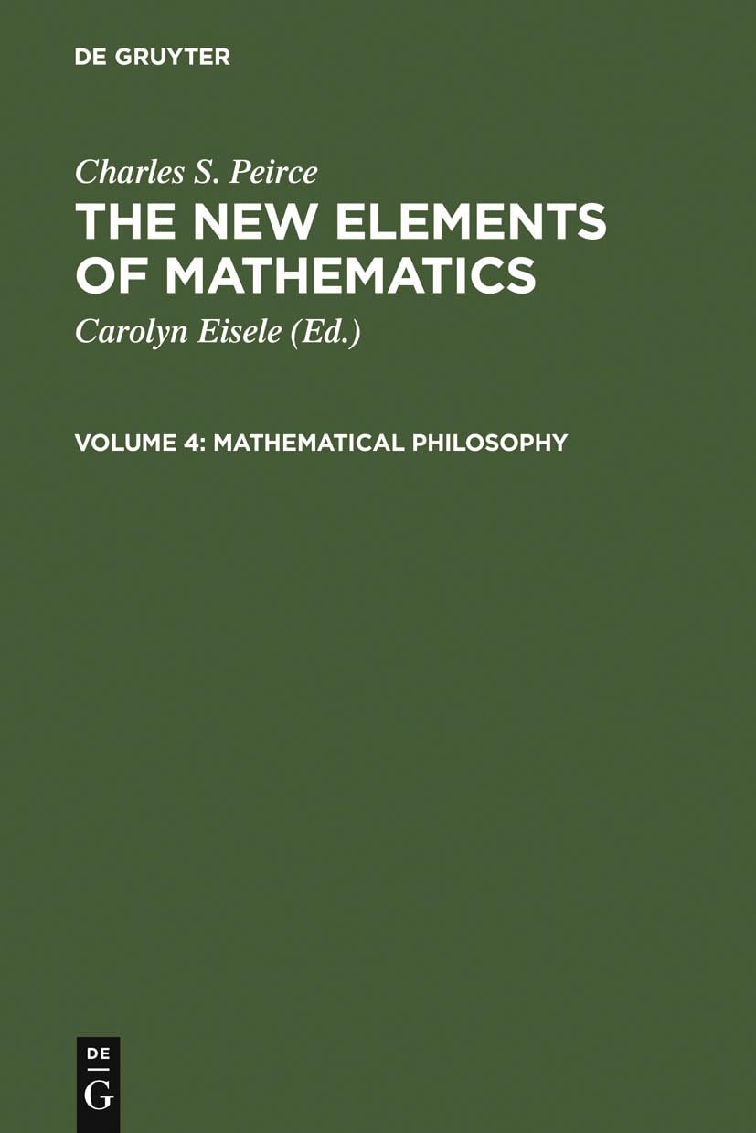 Buy Mathematical Philosophy: 4 (New Elements of Mathematics by Charles S. Peirce) — BookShops.in