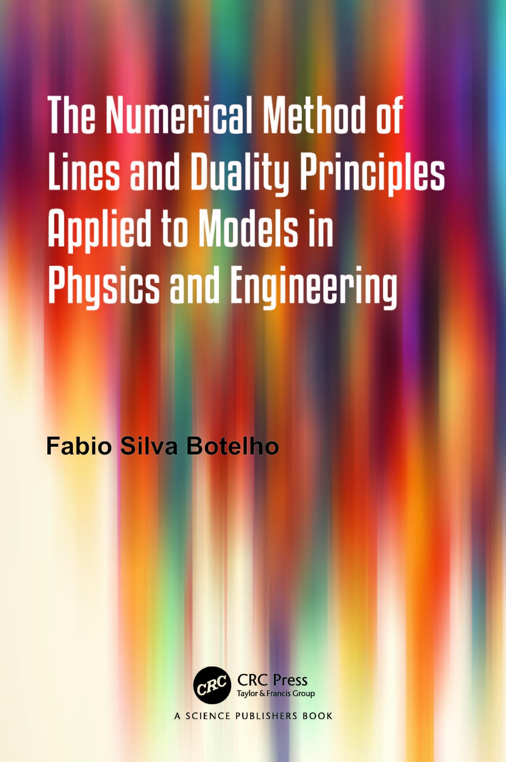 Buy The Numerical Method of Lines and Duality Principles Applied to Models in Physics and Engineering (English, Fabio Silva Botelho) — BookShops.in