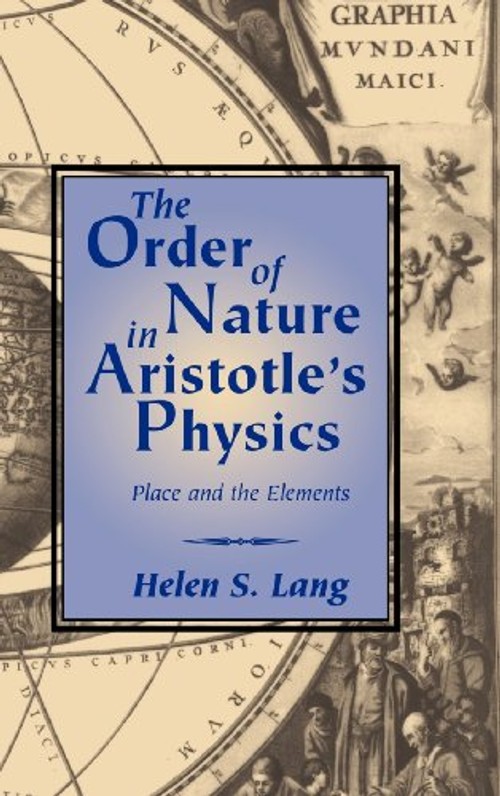 The Order of Nature in Aristotle's Physics: Place and the Elements – Helen S. Lang view 2