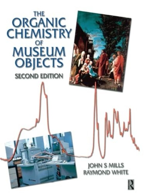 The Organic Chemistry of Museum Objects by John Mills – Routledge view 2