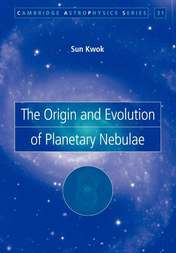 Buy The Origin and Evolution of Planetary Nebulae by Sun Kwok — BookShops.in