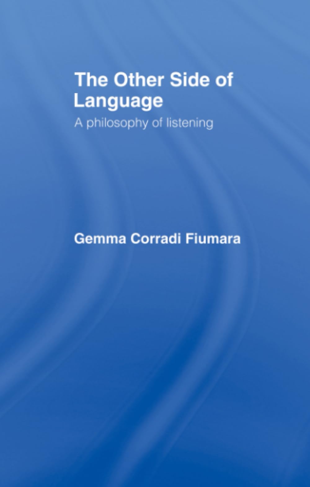 Buy The Other Side of Language: A Philosophy of Listening — BookShops.in