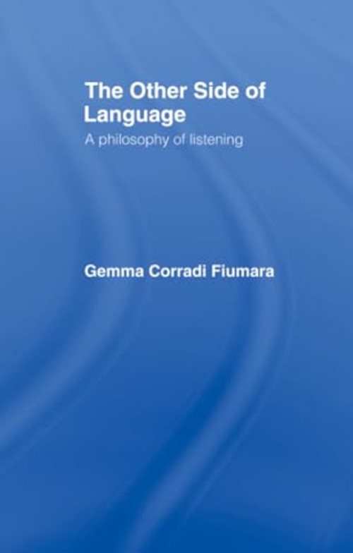 The Other Side of Language: A Philosophy of Listening – Gemma Corradi Fiumara view 2