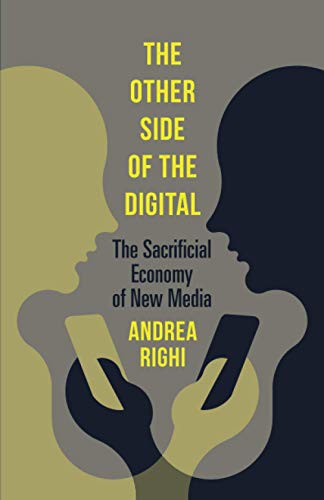The Other Side of the Digital: The Sacrificial Economy of New Media view 2