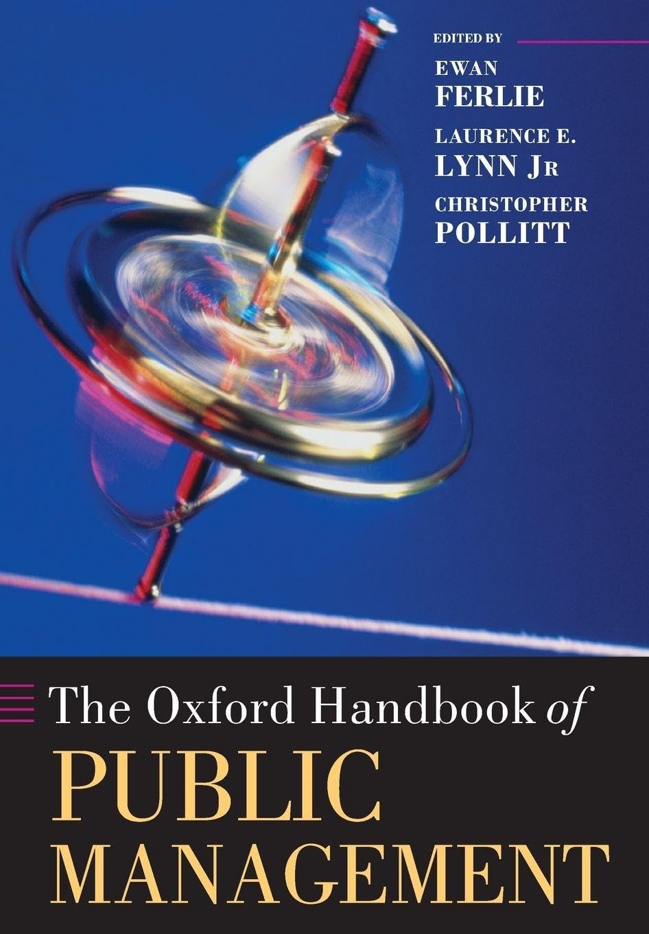 Buy The Oxford Handbook of Public Management (English, Ewan Ferlie | Laurence E. Lynn Jr | Christopher Pollitt) — BookShops.in