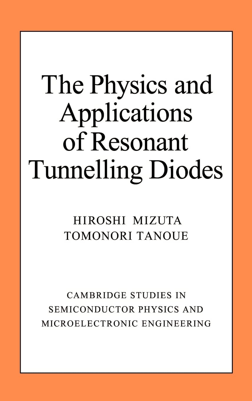 Buy The Physics and Applications of Resonant Tunnelling Diodes by Hiroshi Mizuta — BookShops.in
