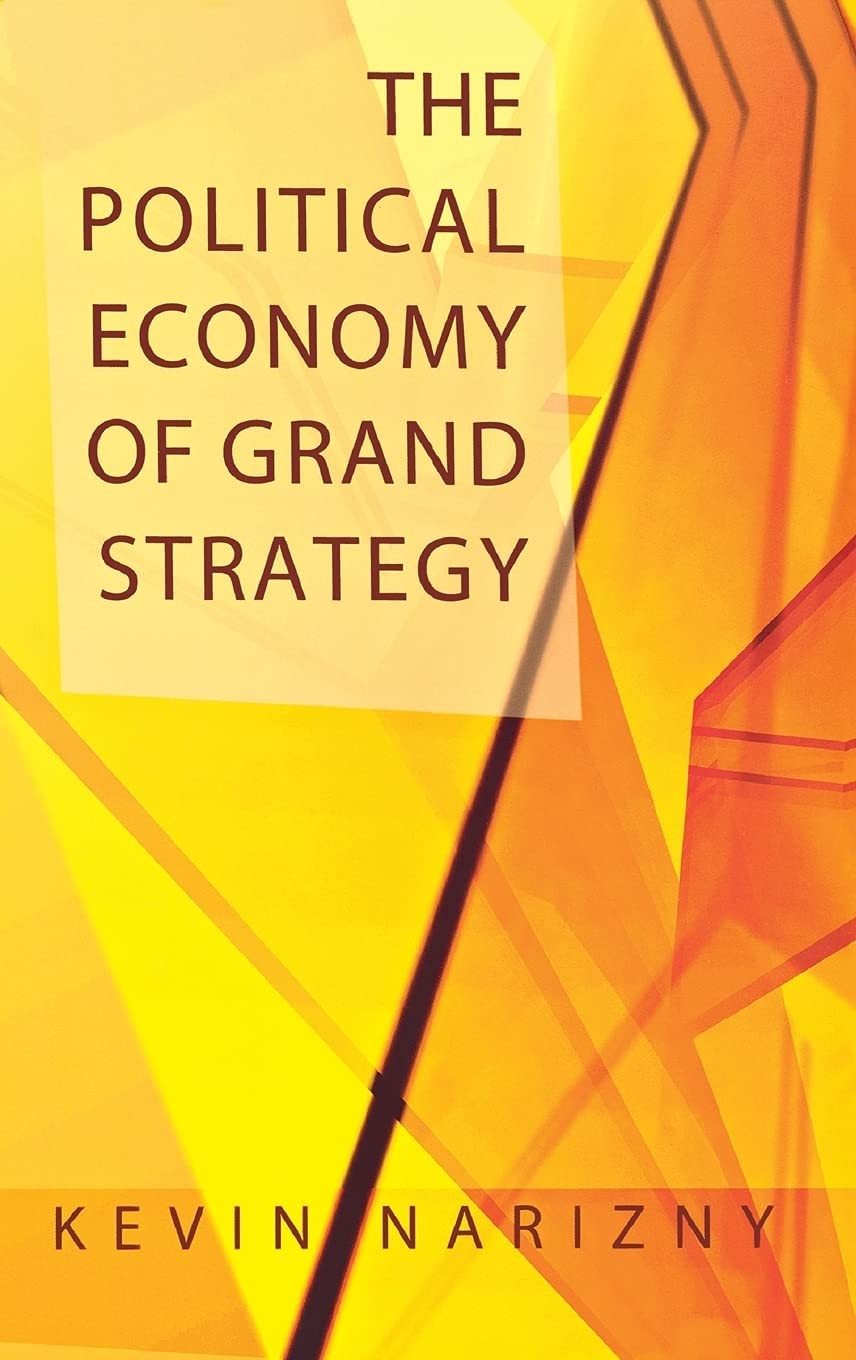 Buy The Political Economy of Grand Strategy by Kevin Narizny — BookShops.in