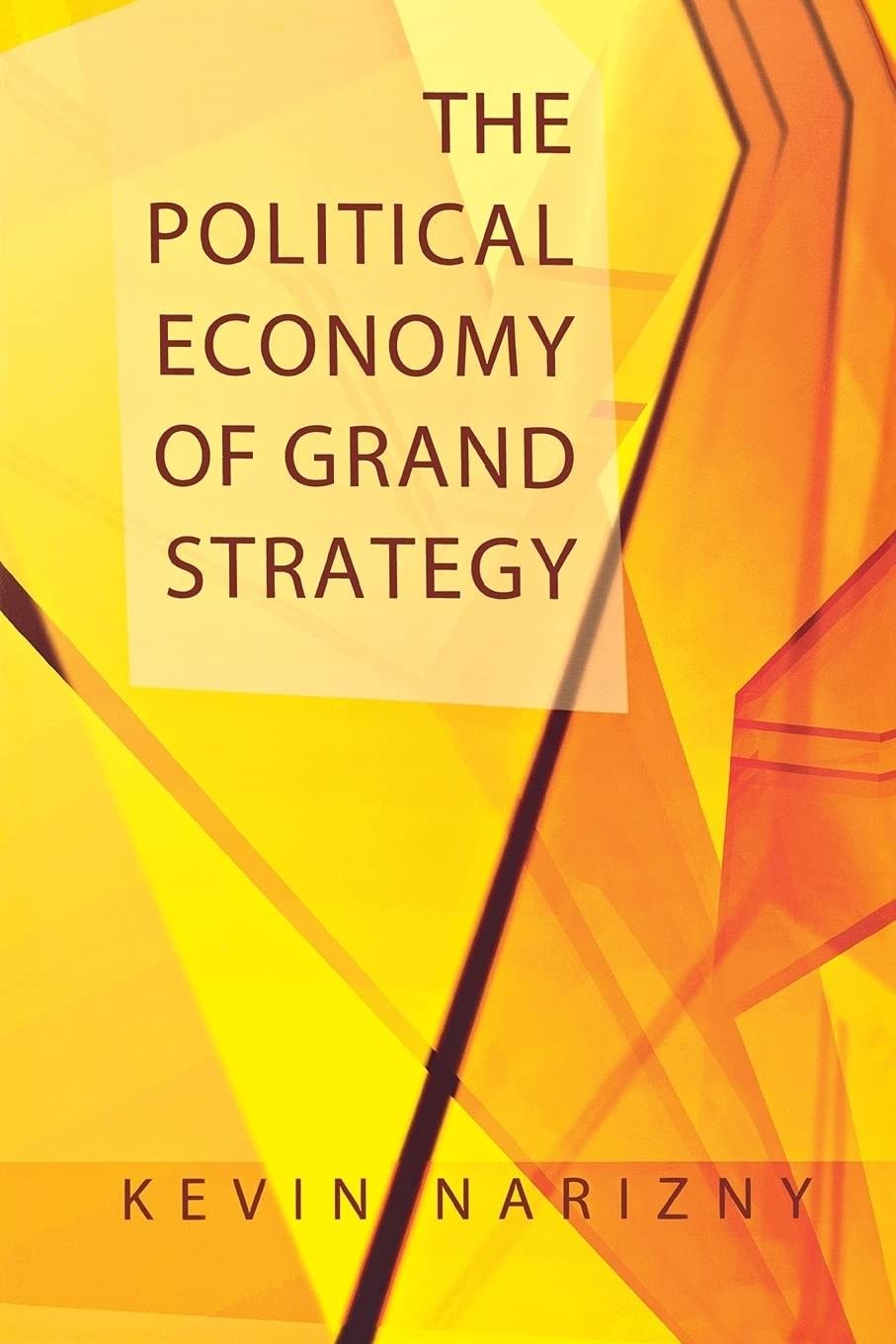 Buy The Political Economy of Grand Strategy (English, Kevin Narizny) — BookShops.in
