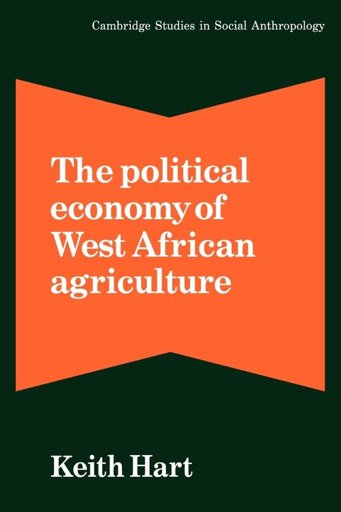 Buy The Political Economy of West African Agriculture: 36 (Cambridge Studies in Social and Cultural Anthropology, Series Number 36) — BookShops.in