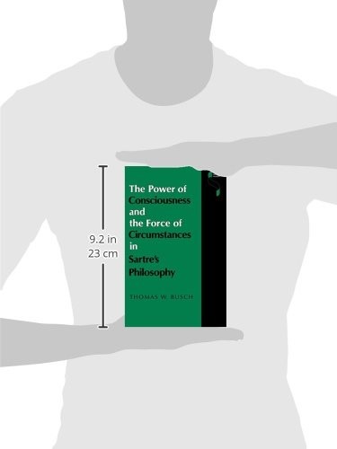The Power of Consciousness and the Force of Circumstances in Sartre S Philosophy (English, Thomas W. Busch) view 4