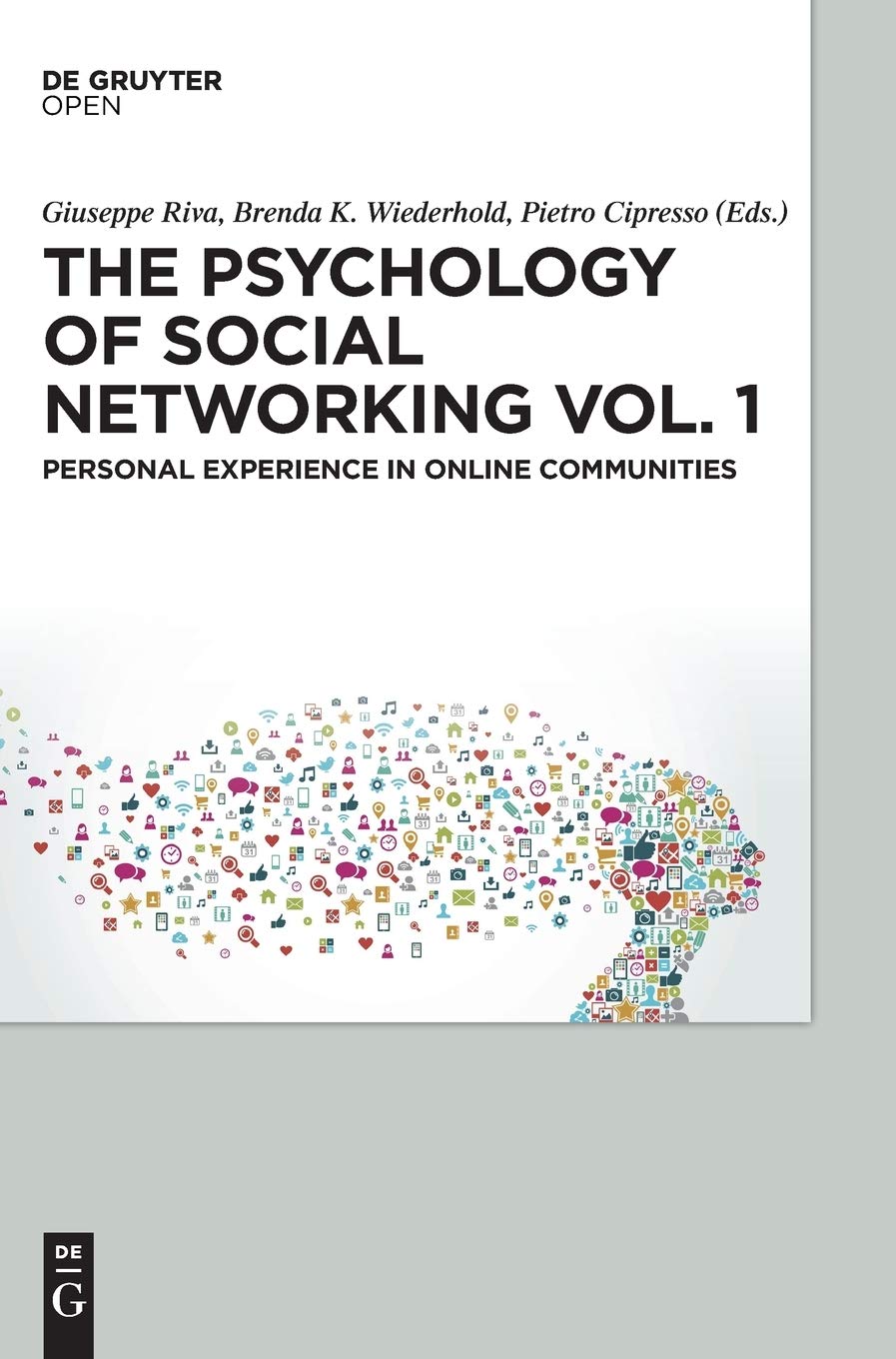 The Psychology of Social Networking Vol.1: Personal Experience in Online Communities | by Giuseppe Riva | Brenda K. Wiederhold | Pietro Cipresso | De Gruyter | English