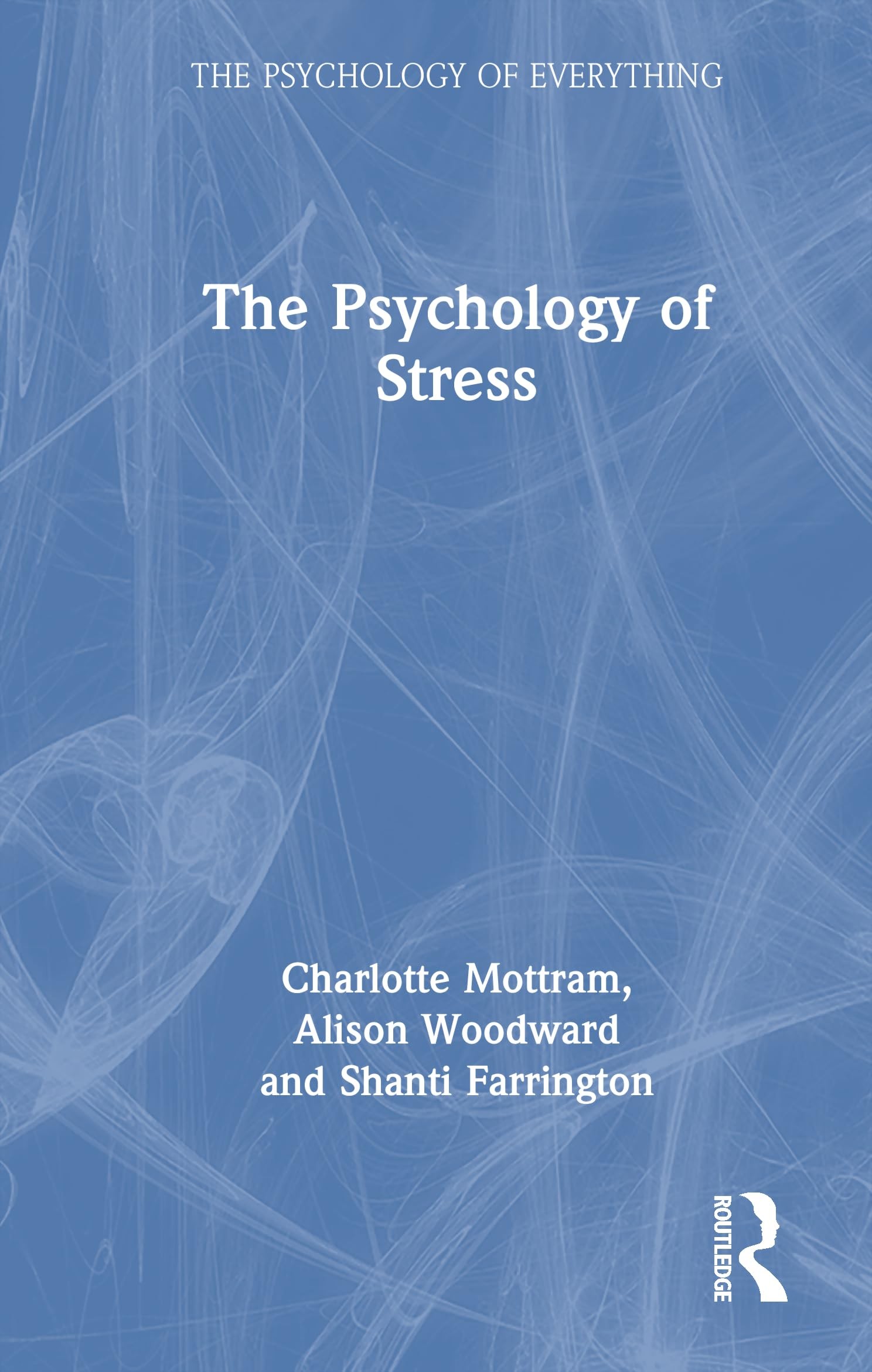 Buy The Psychology of Stress (English, Mottram Charlotte | Alison Woodward | Shanti Farrington) — BookShops.in