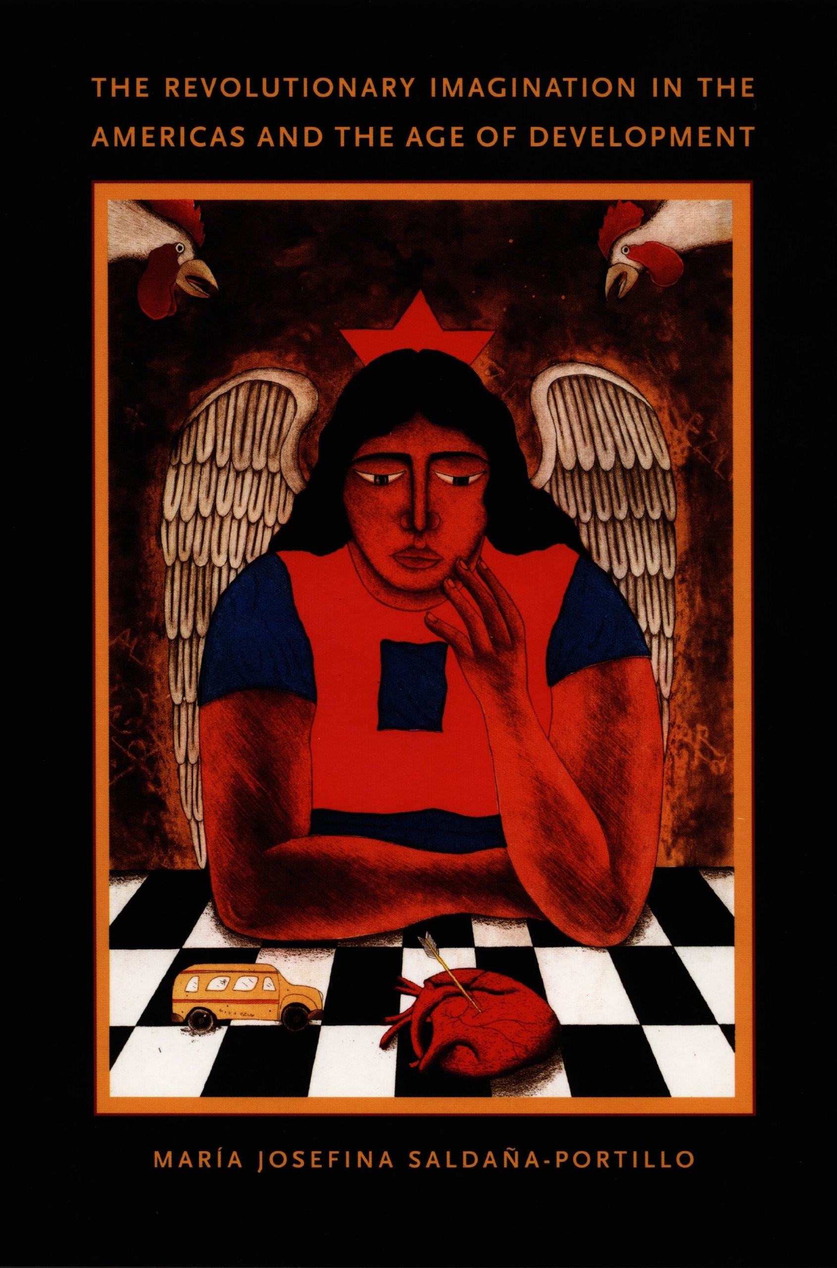 Buy The Revolutionary Imagination in the Americas and the Age of Development (English, María Josefina Saldaña-Portillo) — BookShops.in