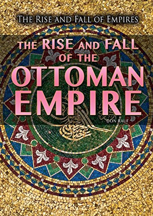 Buy The Rise and Fall of the Ottoman Empire by Don Rauf — BookShops.in