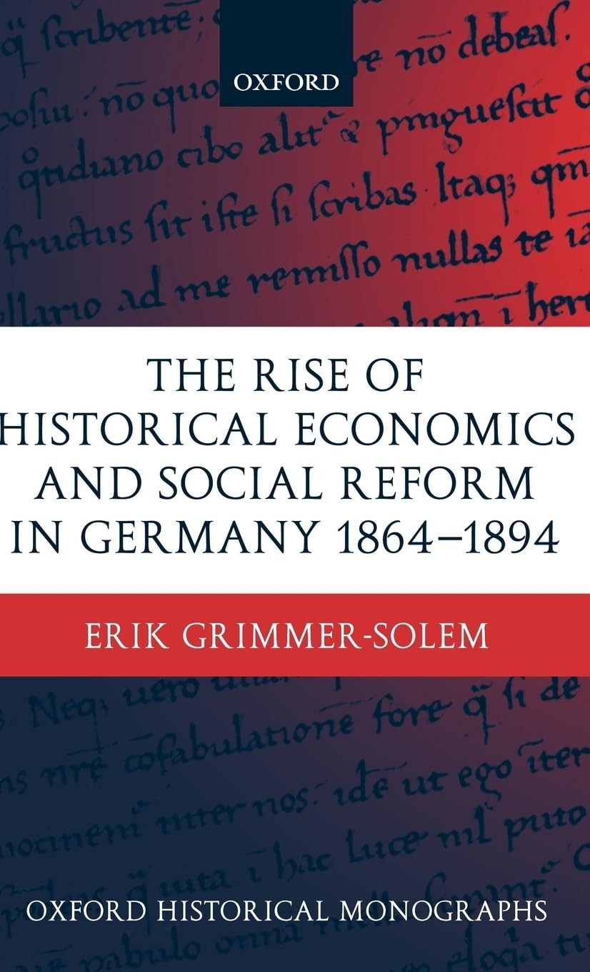 Buy The Rise of Historical Economics and Social Reform in Germany 1864-1894 (English, Erik Grimmer-Solem) — BookShops.in