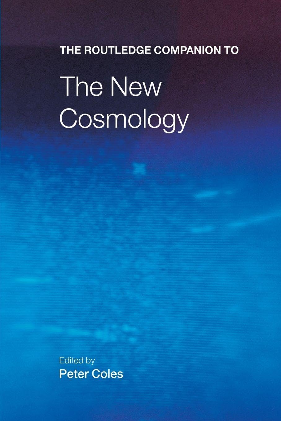 Buy The Routledge Companion to the New Cosmology by Peter Coles — BookShops.in