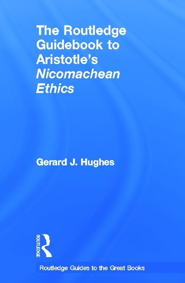 Buy The Routledge Guidebook to Aristotle's Nicomachean Ethics (English, Gerard J. Hughes) — BookShops.in