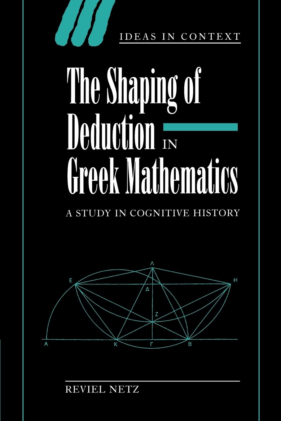 Buy The Shaping of Deduction in Greek Mathematics by Reviel Netz — BookShops.in