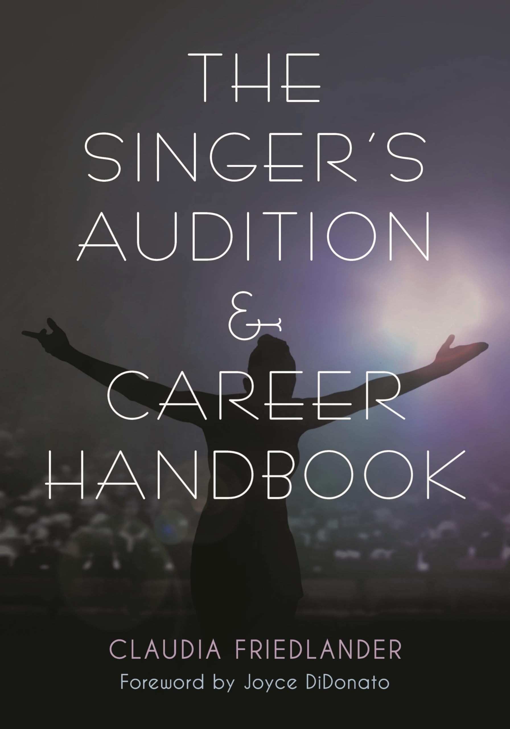 Buy Singer's Audition & Career Handbook (English, Claudia Friedlander | Joyce Didonato) — BookShops.in