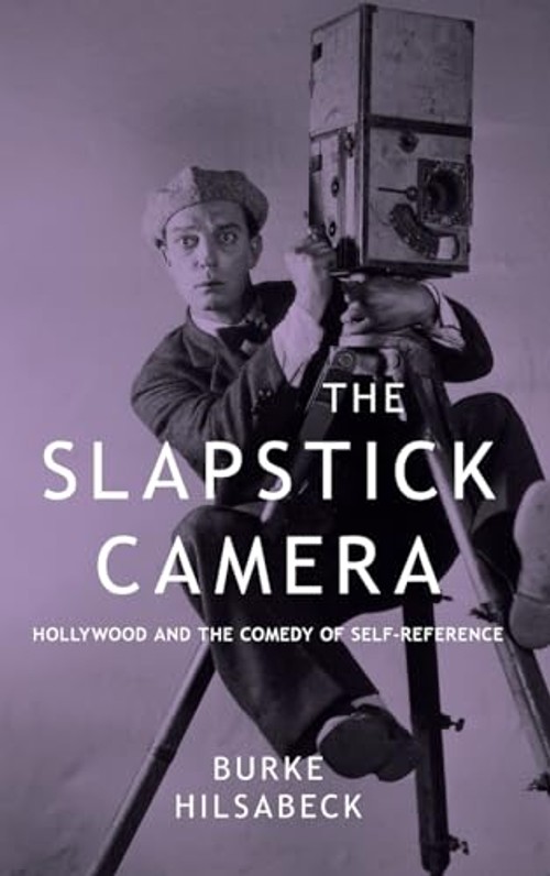 The Slapstick Camera – Hollywood Comedy Self-Reference by Burke Hilsabeck view 2
