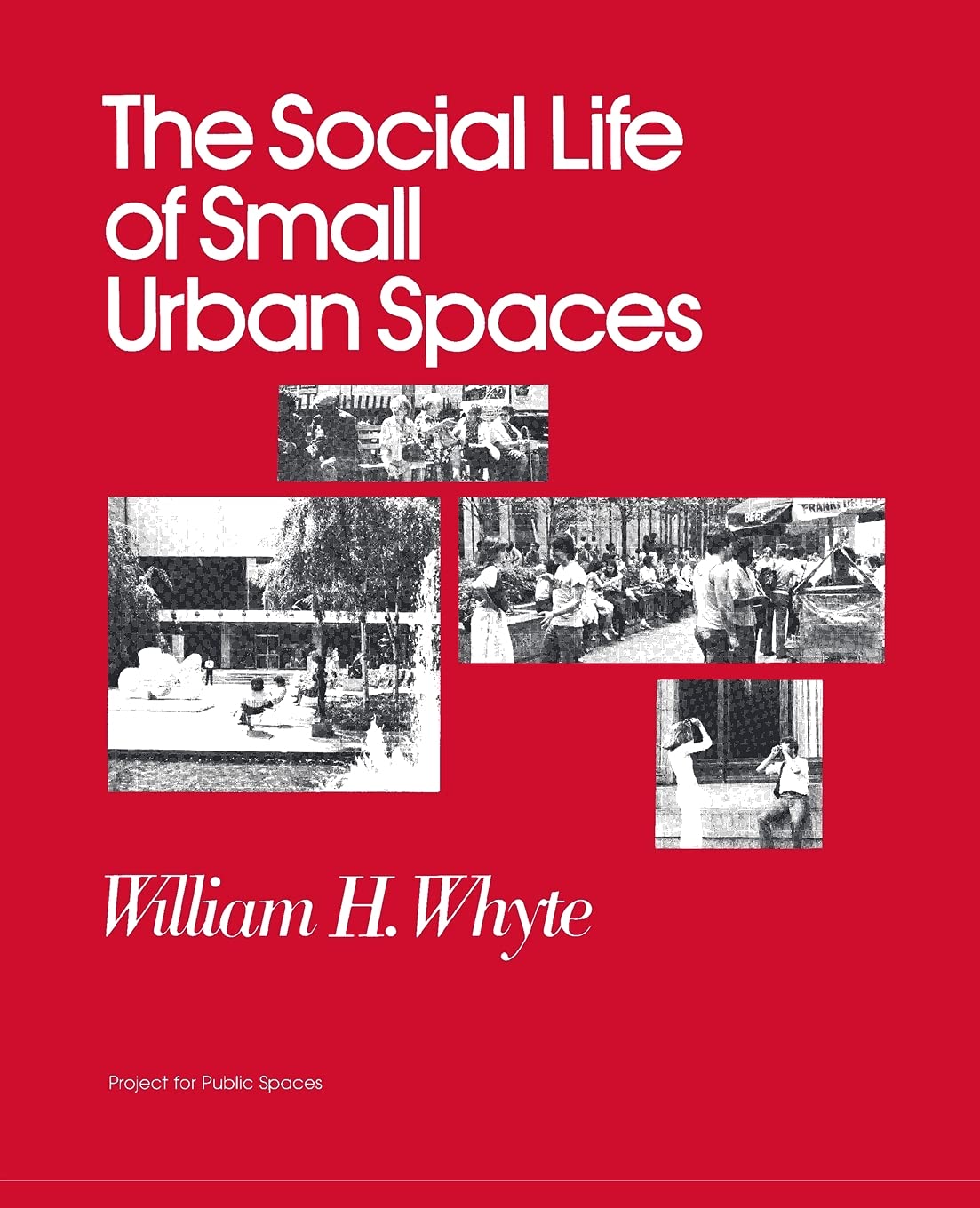 Buy The Social Life of Small Urban Spaces by William H. Whyte — BookShops.in