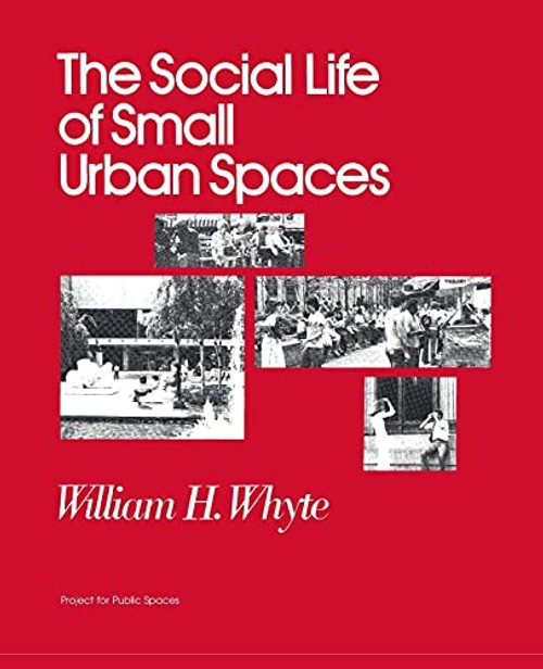The Social Life of Small Urban Spaces – William H. Whyte view 2