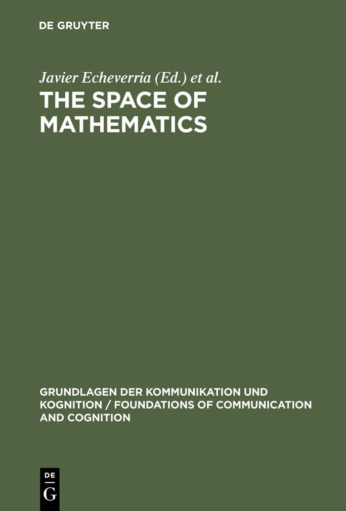 Buy The Space of Mathematics: Philosophical, Epistemological, an — BookShops.in
