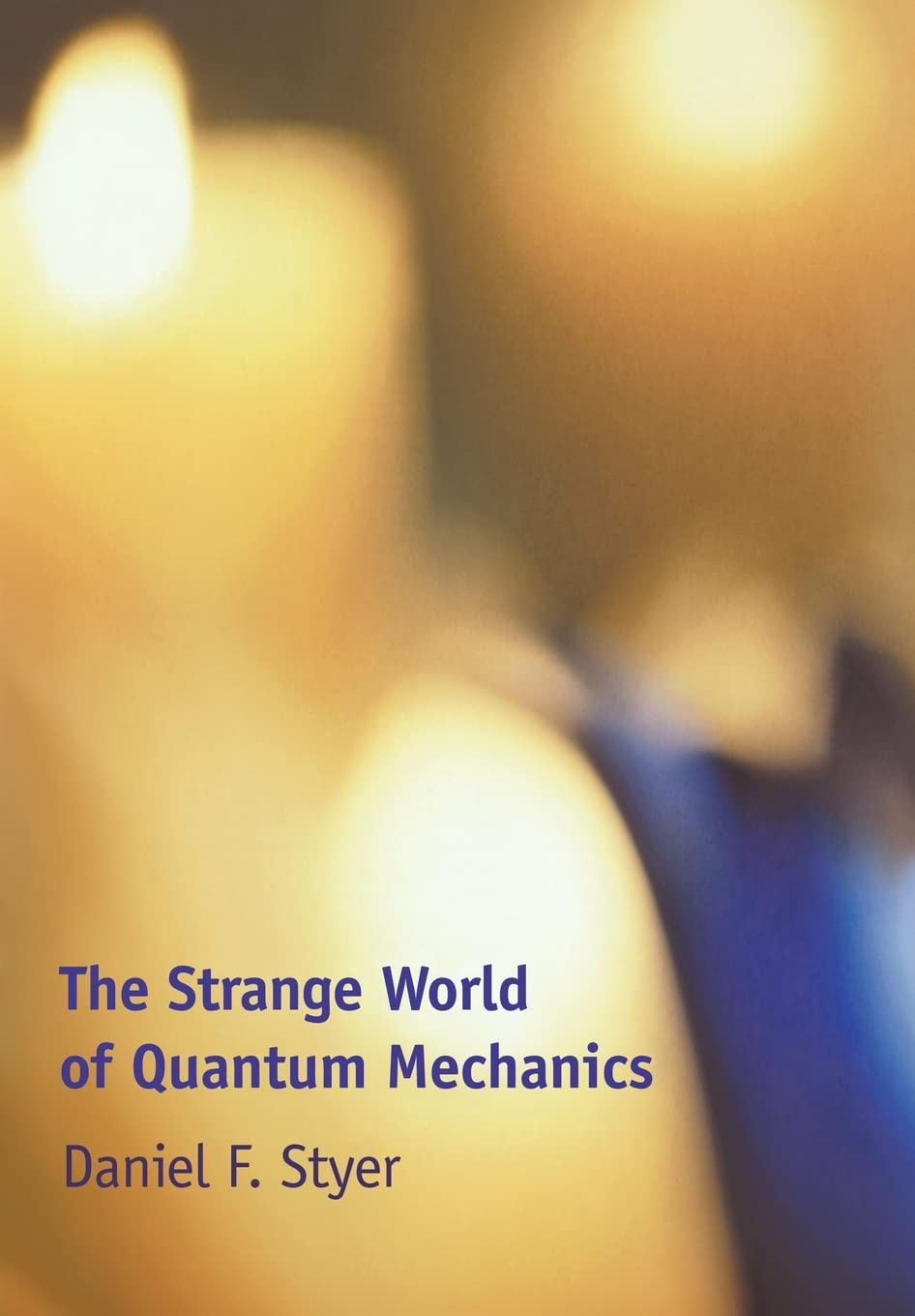 Buy The Strange World of Quantum Mechanics by Styer — BookShops.in