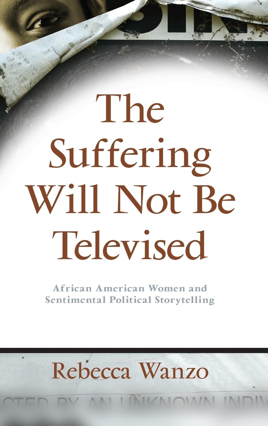 Buy The Suffering Will Not Be Televised by Rebecca Wanzo — BookShops.in