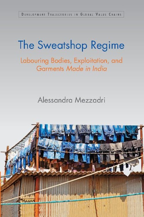 Buy The Sweatshop Regime by Alessandra Mezzadri — BookShops.in