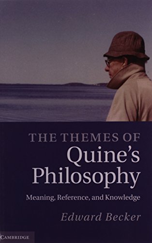 The Themes of Quine's Philosophy: Meaning, Reference, and Knowledge view 2