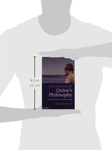 The Themes of Quine's Philosophy: Meaning, Reference, and Knowledge view 4