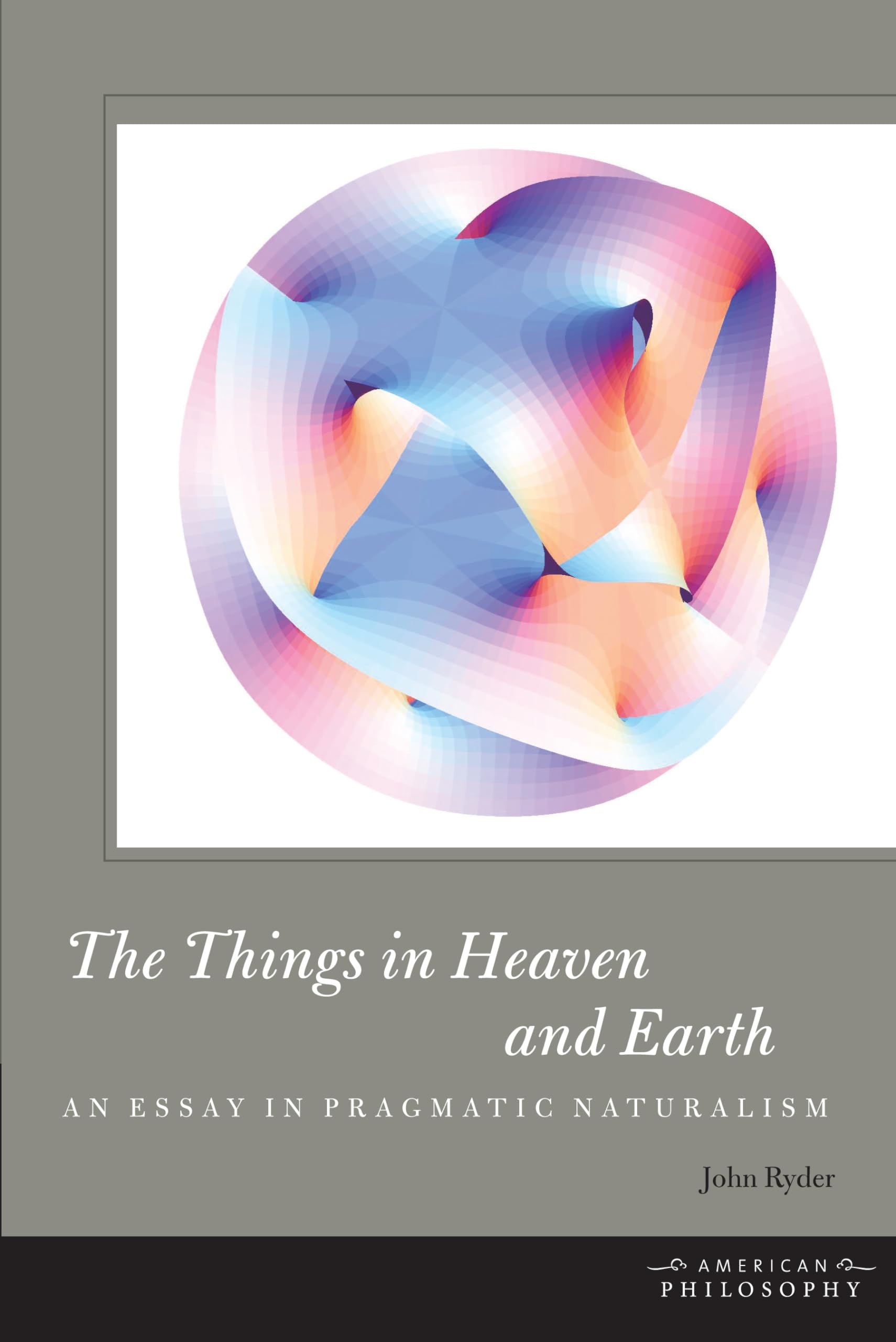 Buy The Things in Heaven and Earth: An Essay in Pragmatic Natura — BookShops.in