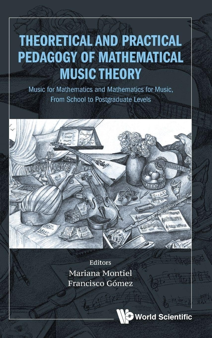 Buy Theoretical and Practical Pedagogy of Mathematical Music Theory (English, Mariana Montiel | Francisco Gomez) — BookShops.in