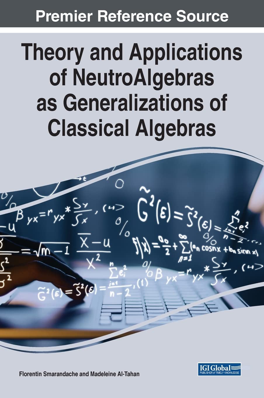 Buy Theory and Applications of Neutroalgebras As Generalizations of Classical Algebras (Advances in Computer and Electrical Engineering) — BookShops.in