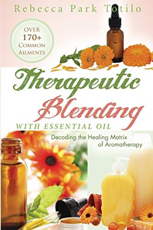 Therapeutic Blending With Essential Oil – Decoding the Healing Matrix of Aromatherapy view 2